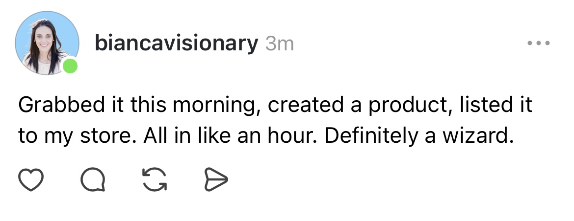 Bianca - grabbed it this morning, created a product, listed it to my store, all in like an hour