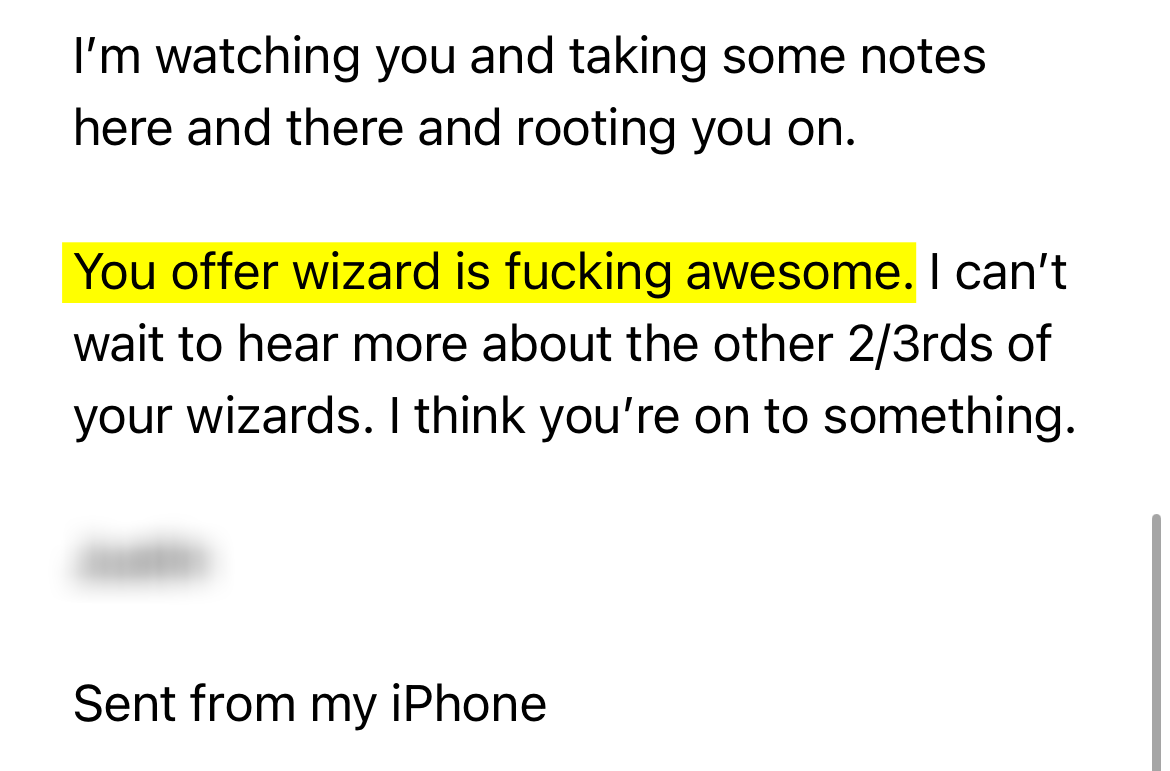 Justin: Your offer wizard is fucking awesome. I can't wait to hear more about the other 2/3rds of your wizards.